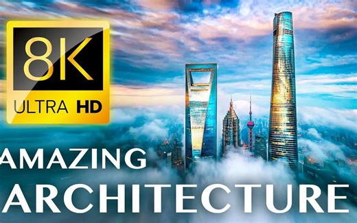 世界上最具标志性的建筑 THE ART OF ARCHITECTURE  in 8K ULTRA HD