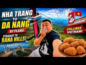 FROM NHA TRANG TO DA NANG | First Stop: BANA HILLS + JOLLIBEE VIETNAM!