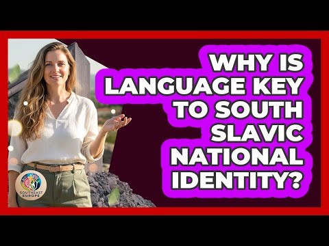 Why Is Language Key To South Slavic National Identity? - TalkingSoutheastEurope