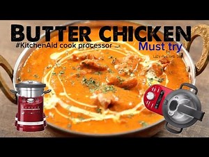 Indian Butter Chicken curry Best and Easy recipe - KitchenAid ARTISAN cook processor Thermomix