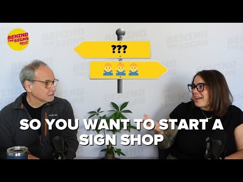 Starting a Sign Shop? Here’s What You Need to Know! | Behind the Signs Podcast