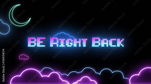 Be right back neon sign for streaming services or podcasts