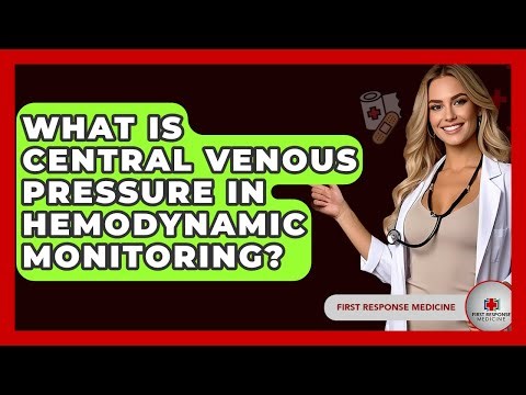 What Is Central Venous Pressure In Hemodynamic Monitoring? - First Response Medicine
