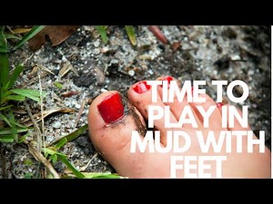 MUD TIME, SQUISHING WITH FEET!