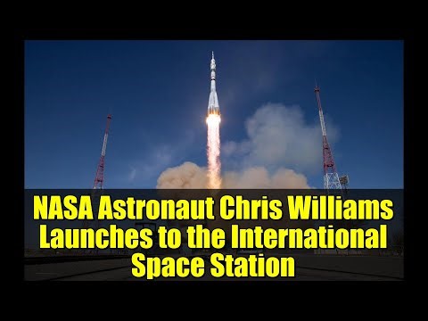 NASA Astronaut Chris Williams Launches to the International Space Station