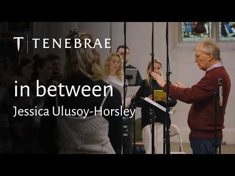 in between - Jessica Ulusoy-Horsley - Tenebrae conducted by Nigel Short