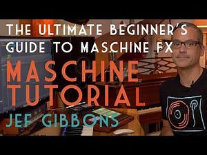 The Ultimate Beginner's guide to Maschine FX!