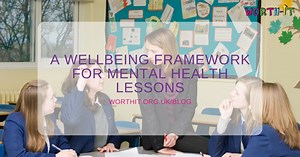 Mental health lesson plans - a wellbeing framework to help plan lessons