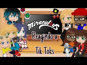 .||. miraculous reagindo a Tik Toks .||. {parte 4}