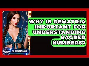 Why Is Gematria Important For Understanding Sacred Numbers? - The Numbers Channel