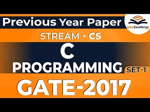 C Programming - Question & Solutions - Year 2017 (SET- 1)| GATE Computer Science | GateExcellence