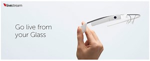 Livestream launches Google Glass app for live broadcasting video