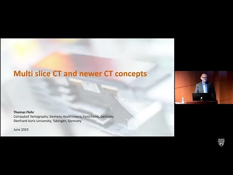 Multi Slice CT and Newer CT Concepts - Thomas G. Flohr, PhD