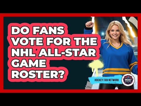 Do Fans Vote For The NHL All-Star Game Roster?