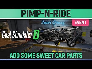 Goat Simulator 3 - Event - Pimp-n-Ride - How to Add some sweet car parts