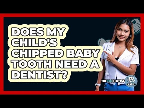 Does My Child's Chipped Baby Tooth Need A Dentist?