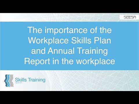 The importance of the Workplace Skills Plan and Annual Training Report in the workplace.