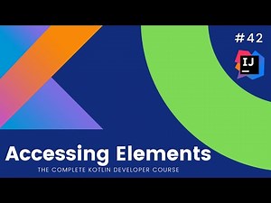 The Complete Kotlin Course #42 - Accessing Elements - Kotlin Tutorials for Beginners
