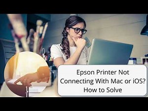 Epson Printer Not Connecting With Mac or iOS? Tips to Solve
