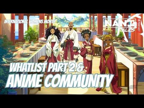 Nani Talks - Episode 10.4 - Whatlist Part 2 & Anime Community