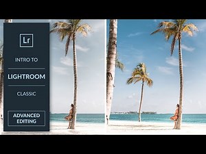 Learn Advanced Editing in Lightroom Classic