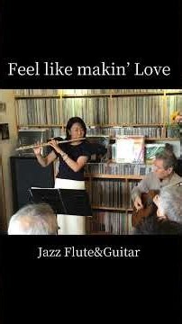 Feel Like Makin' Love - Jazz Flute & Guitar Cover 🎵