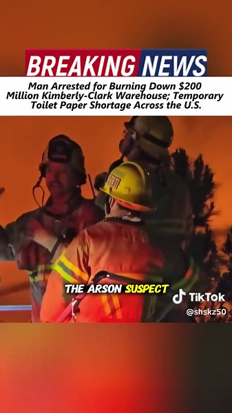 Man Arrested for Burning Down $200 Million Kimberly-Clark Warehouse; Temporary Toilet Paper Shortage Across the U.S. #KimberlyClark #Fire #fyp #workers #toiletpaper