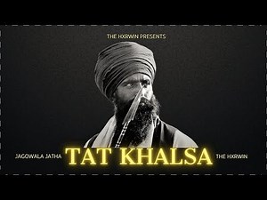 TAT KHALSA -JAGOWALA JATHA X THE HXRWIN