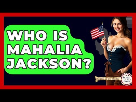 Who Is Mahalia Jackson? - Stories of the States