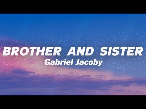 Gabriel Jacoby - brother and sister (Lyrics)
