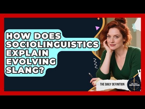 How Does Sociolinguistics Explain Evolving Slang? - The Daily Definition