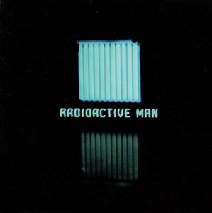 Radioactive Man - Radioactive Man