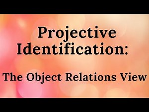 2. Projective Identification: The Object Relations View (Improved Audio)