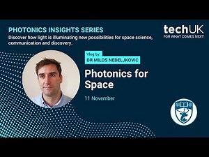 University of Southampton: Photonics for Space | techUK Photonics Insight series