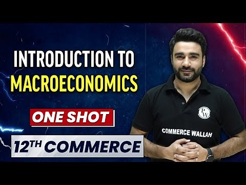 INTRODUCTION TO MACROECONOMICS in 1 Shot - Everything Covered | Class 12th Economics 🔥