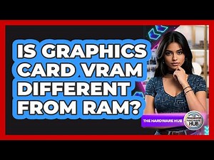 Is Graphics Card VRAM Different From RAM?