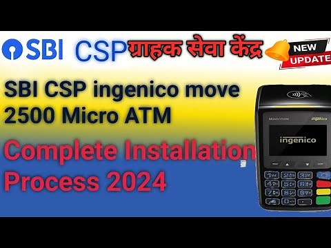 sbi csp ingenico move 2500 Micro ATM Complete Installation Process 2024,SBI CSP NEW UPDATE 2024