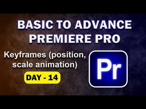 Keyframes (position, scale animation) | Day 13 | Basic to Advanced Premiere Pro Editing