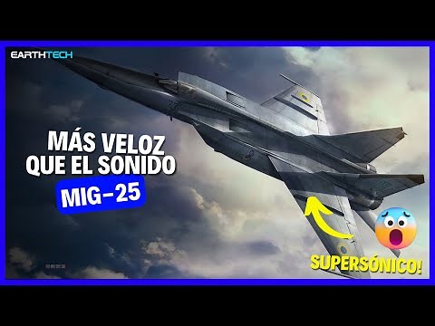 Más Veloz que el Sonido | Mikoyan-Gurevich MiG-25 ¡Causó pánico!
