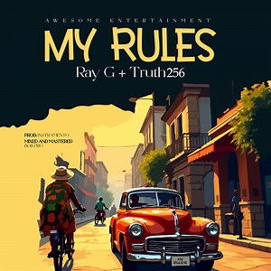 My Rules - Ray G & Truth 256: Song Lyrics, Music Videos & Concerts