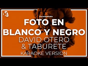 DAVID OTERO & TABURETE -FOTO EN BLANCO Y NEGRO -LETRA (INSTRUMENTAL KARAOKE)(ISRC ES54Y0128647)