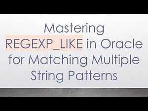 Mastering REGEXP_LIKE in Oracle for Matching Multiple String Patterns