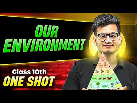 OUR ENVIRONMENT in 1 Shot: Full Chapter (Theory + PYQs) with Handwritten Notes || Class 10th CBSE