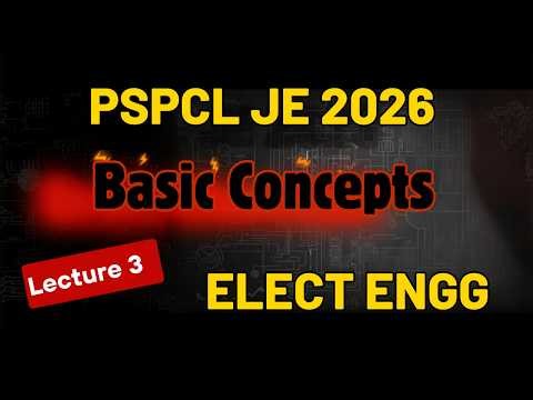 Basic Concepts | Lecture 3 | PSPCL JE 2026 | Electrical Engineering