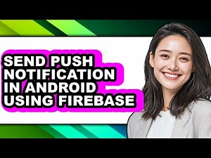 How to Send Push Notification in Android Using Firebase - Easy Guide