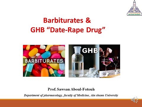 Barbiturates and Gamma Hydroxyl Butyrate "GHB", Date-Rape Drug"; Prof. Sawsan Aboul-Fotouh