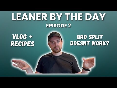 LEANER BY THE DAY - EPISODE 2 - BRO SPLIT BEST SPLIT?