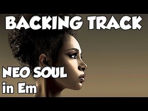 NEO SOUL IN Em BACKING TRACK