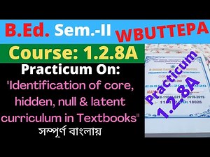 B.Ed. Sem.-2 Course:1.2.8A Practicum: Identification of core hidden null & latent curriculum in ..."