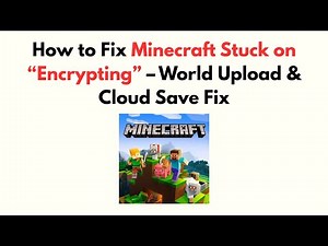 How to Fix Minecraft Stuck on “Encrypting” – World Upload & Cloud Save Fix